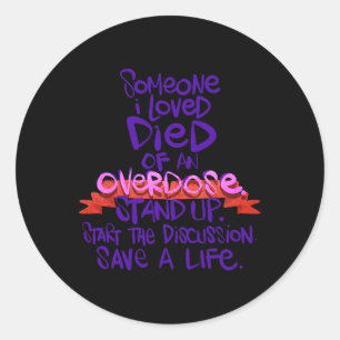 Iemand van wie ik hou is overleden aan een overdos ronde sticker