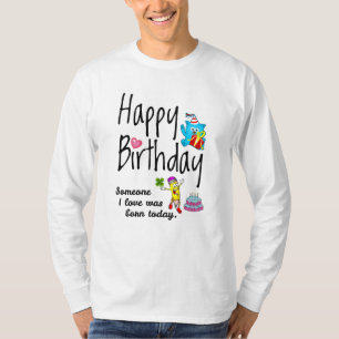 Iemand van wie ik hou, is vandaag geboren. Birthda T-shirt