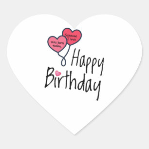 Iemand van wie ik hou, is vandaag geboren - Happy  Hart Sticker