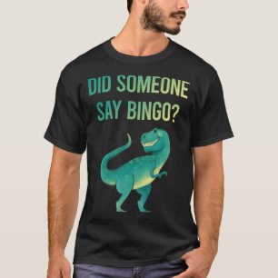Iemand zegt bingo t-shirt