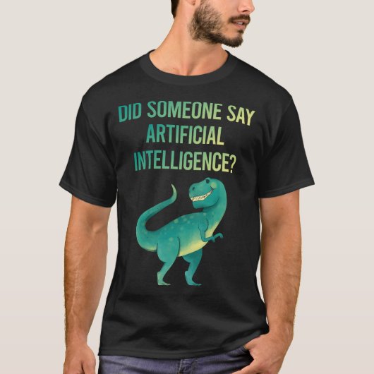 Iemand zegt kunstmatige intelligentie AI T-shirt (Voorkant)