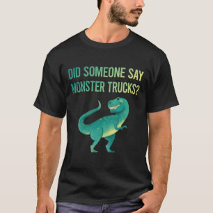Iemand zegt monstertrucks t-shirt