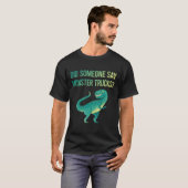 Iemand zegt monstertrucks t-shirt (Voorkant volledig)