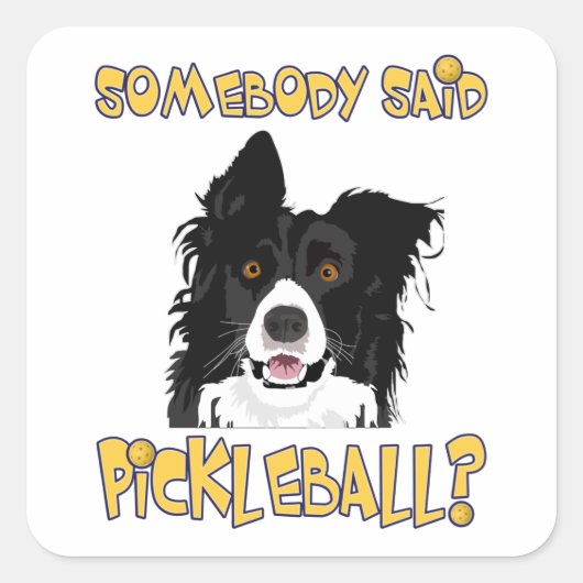 Iemand zei Pickleball? - Pickleball Dog Vierkante Sticker (Voorkant)
