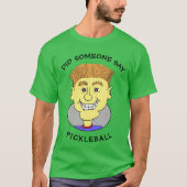 IEMAND ZEI PICKLEBALL - T-SHIRT (Voorkant)