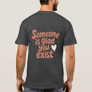 Iemands blij dat je bestaat T-shirt