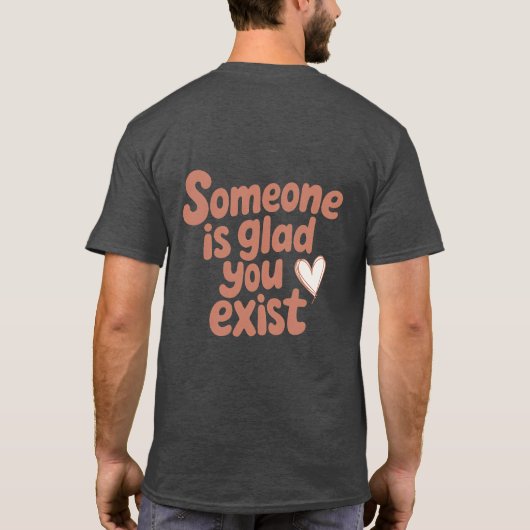 Iemands blij dat je bestaat T-shirt (Achterkant)