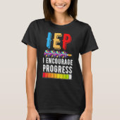 IEP Encourage Progress Special Education School Te T-shirt (Voorkant)