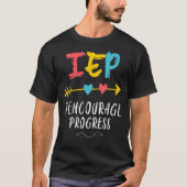 IEP I Encourage Progress Special Education School  T-shirt (Voorkant)