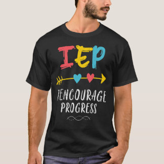 IEP I Encourage Progress Special Education School  T-shirt