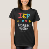 IEP I Encourage Progress Special Education School  T-shirt (Voorkant)