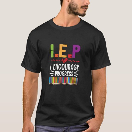 IEP I Encourage Progress Special Education School  T-shirt (Voorkant)