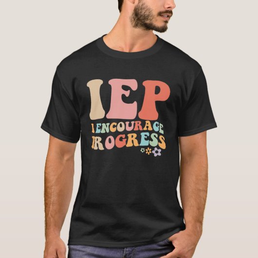 IEP I Encourage Progress Special Education teacher T-shirt (Voorkant)