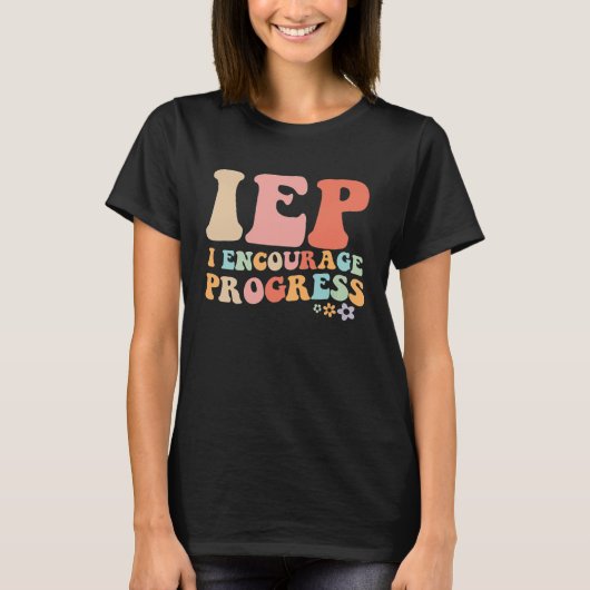 IEP I Encourage Progress Special Education teacher T-shirt (Voorkant)