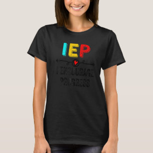 IEP I moedigt Progress Special Education School aa T-shirt