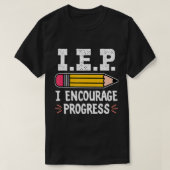 IEP I moedigt Progress Special Education School aa T-shirt (Design voorkant)