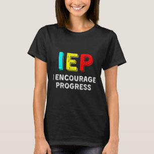 IEP I moedigt Progress Special Education School aa T-shirt
