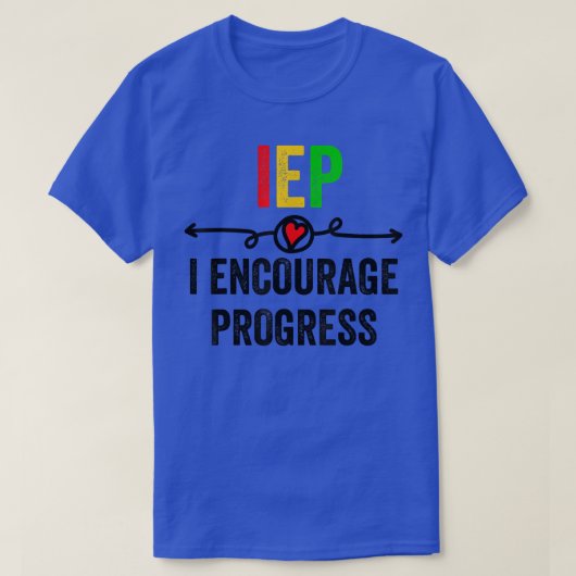 IEP I moedigt Progress Special Education School aa T-shirt (Design voorkant)