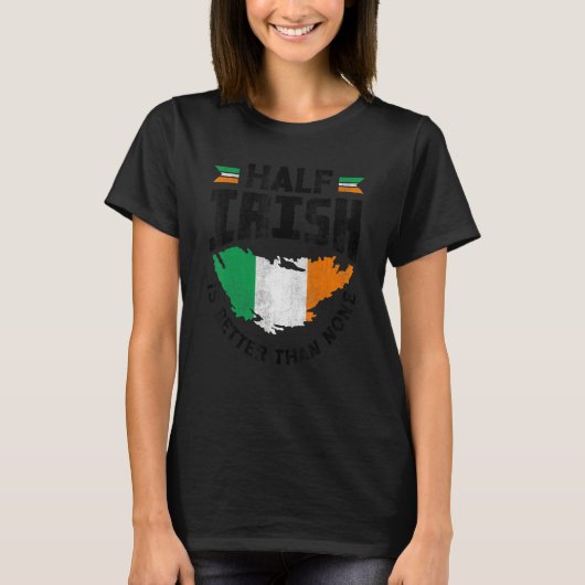 Ierland Ierland de vlag half Iers is beter T-shirt (Voorkant)