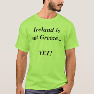 Ierland is niet Griekenland... T-shirt