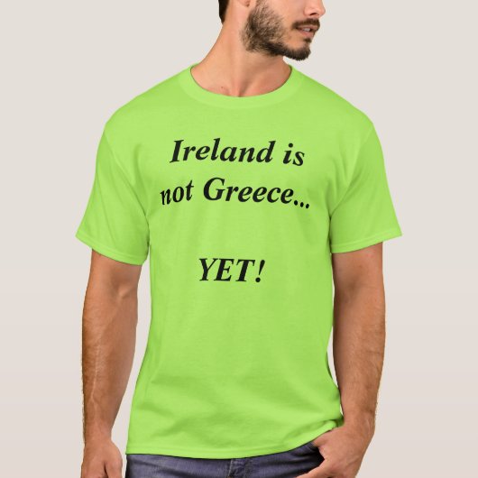 Ierland is niet Griekenland... T-shirt (Voorkant)