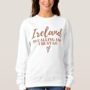 Ierland roept en ik moet gaan-Ierland-grappig Trui