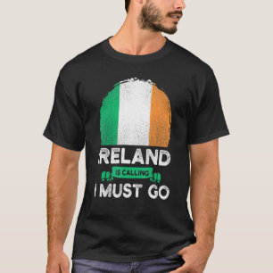 Ierland Roept Ik Moet Gaan Ierse Erfenis Wortels  T-shirt