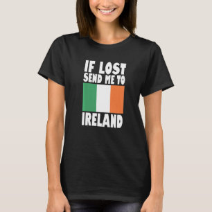 Ierland Vlagontwerp Als verloren, stuur me naar Ie T-shirt