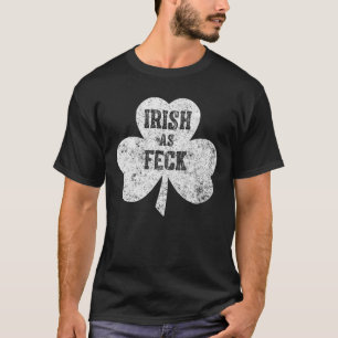 Iers als Feck Saint Patrick Day Gift T-shirt