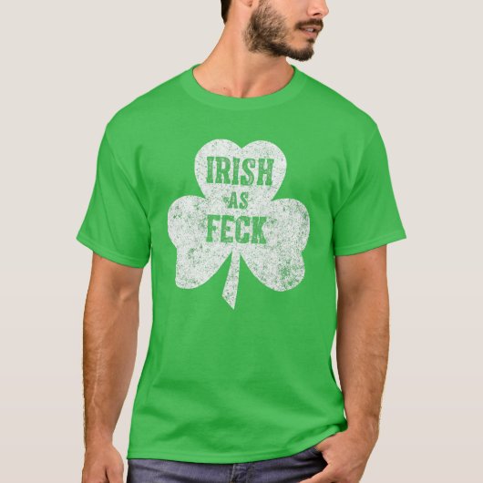 Iers als Feck Shamrock Saint Patricks Day Funny Gi T-shirt (Voorkant)