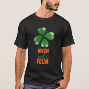 Iers als Feck St Patrick's Day Funny Sarcasm Quote T-shirt