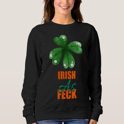Iers als Feck St Patrick's Day Sarcasm Quote Trui (Voorkant)