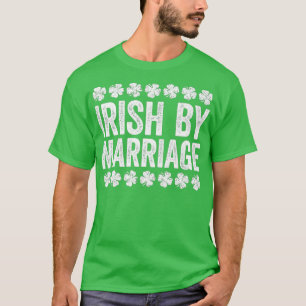 Iers door huwelijk St Patricks Day Gift Premium T-shirt