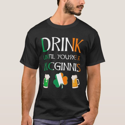 Iers - Drink tot je MCGINNIS-naam bent T-shirt (Voorkant)