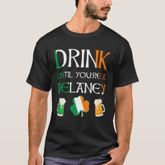 Iers - Drink tot u de naam DELANEY bent T-shirt (Voorkant)