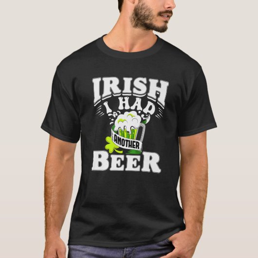 Iers had nog een bier Drink St. Patrick's Da T-shirt (Voorkant)
