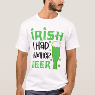 Iers had nog een bier Drink St. Patrick's Da T-shirt