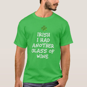 Iers had nog een glaasje wijnen St Patrick's Day T-shirt