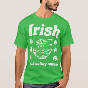 Iers Ik at Ramen Noodles Grappige St Patricks T-shirt