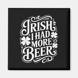 Iers Ik Had Meer Bier Grappige St. Patrick's Dag _ Magneet
