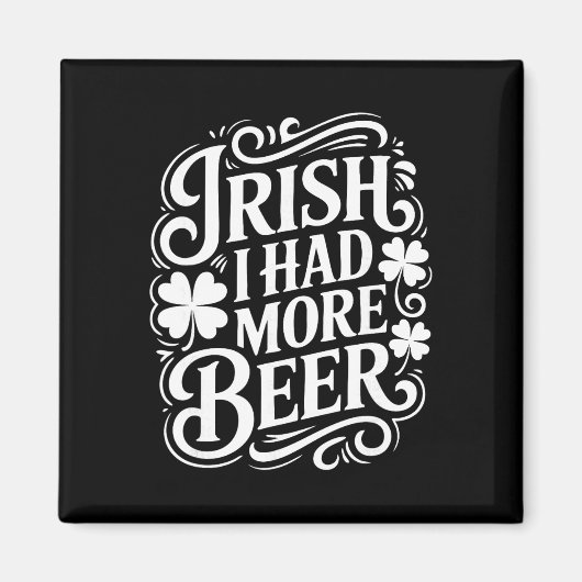 Iers Ik Had Meer Bier Grappige St. Patrick's Dag _ Magneet (Voorkant)