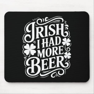 Iers Ik Had Meer Bier Grappige St. Patrick's Dag _ Muismat