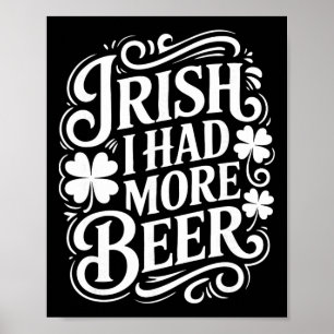 Iers Ik Had Meer Bier Grappige St. Patrick's Dag _ Poster