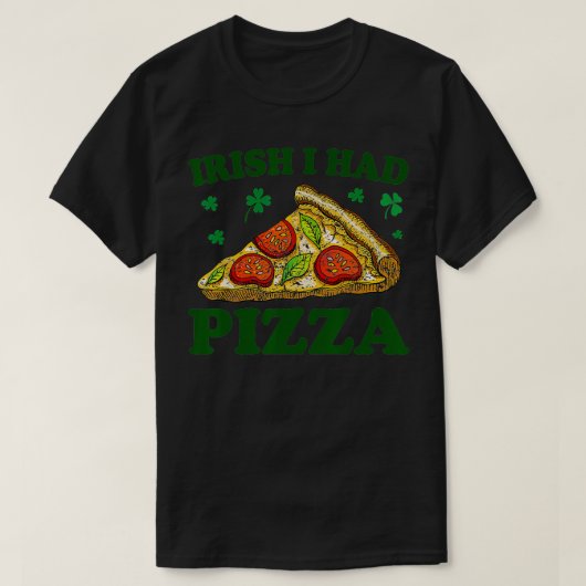 Iers Ik had Pizza Grappige Saint Patricks Dag Pizz T-shirt (Design voorkant)