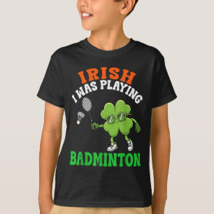 Iers Ik Speelde Badminton Lucky Shamrock St. Patri T-shirt