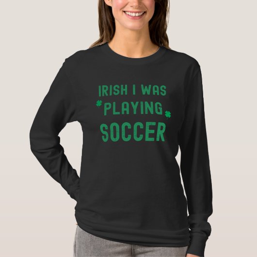Iers Ik Speelde Voetbal St Patrick s Day Iers T-shirt (Voorkant)