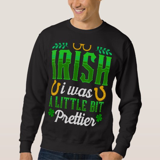 Iers Ik Was Een Beetje Mooier St Patricks Day Trui (Voorkant)