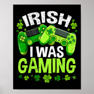 Iers Ik Was Gamen Grappige St. Patrick's Dag Gamer Poster