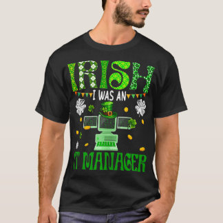Iers Ik was IT manager bij Patricks Day Leopard Sh T-shirt