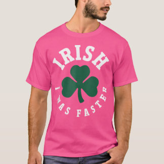 Iers Ik Was Sneller Grappig Hardlopen St Patrick'S T-shirt